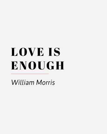 love is enough william morris