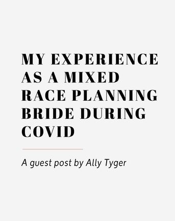 my experience as a mixed race planning bride during covid by emily