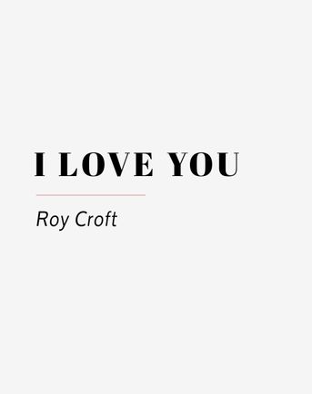 I Love You Roy Croft 72