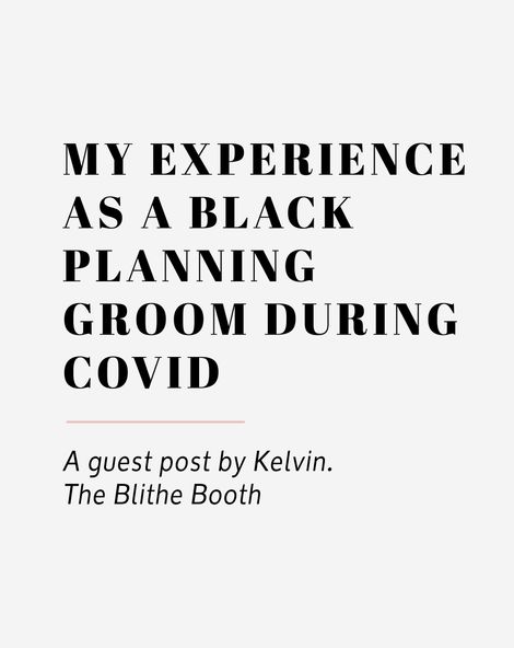 my experience as a black planning groom during covid by kelvin